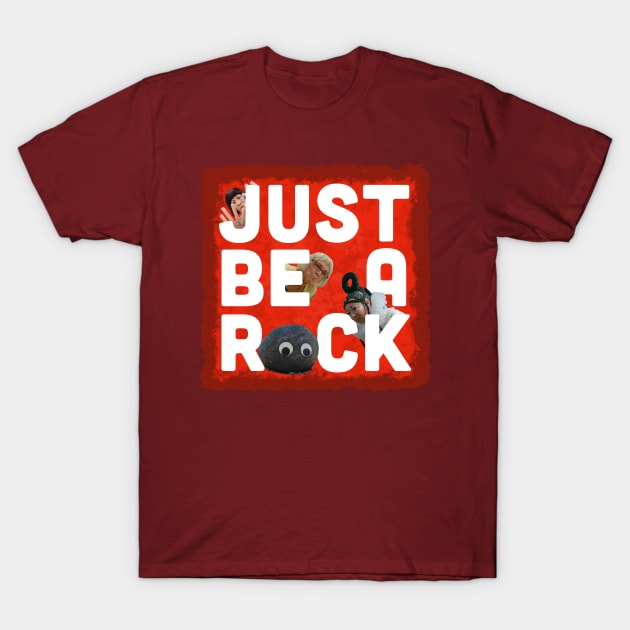 JUST BE A ROCK T-Shirt by NoirPineapple